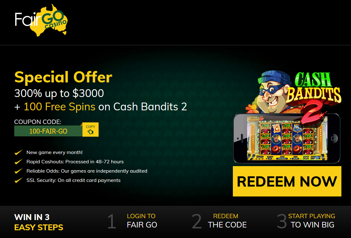 Fair Go Cash Bandits 300% + 100 Spins